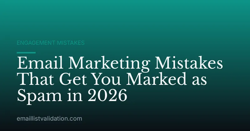 Email Marketing Mistakes That Get You Marked as Spam in 2026