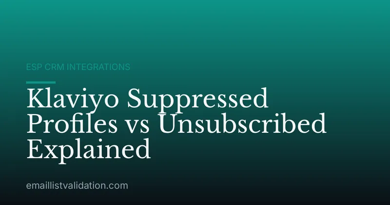 Klaviyo Suppressed Profiles vs Unsubscribed Explained