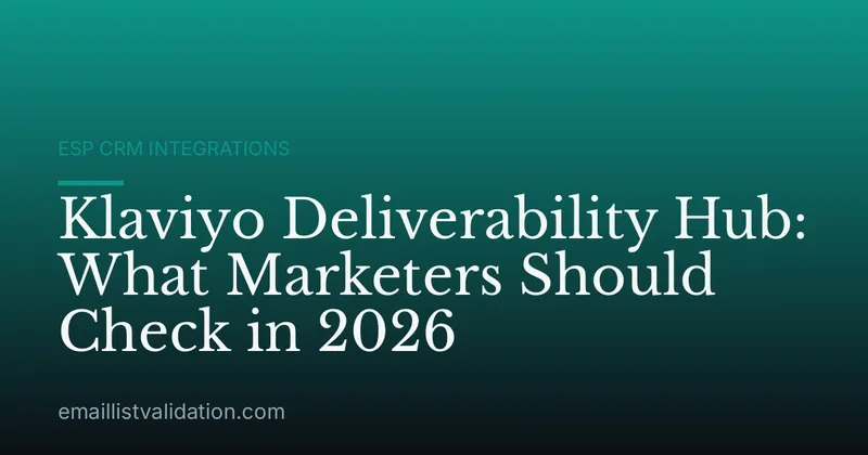 Klaviyo Deliverability Hub: What Marketers Should Check in 2026