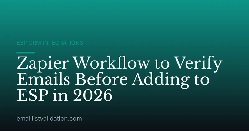 Zapier Workflow to Verify Emails Before Adding to ESP in 2026