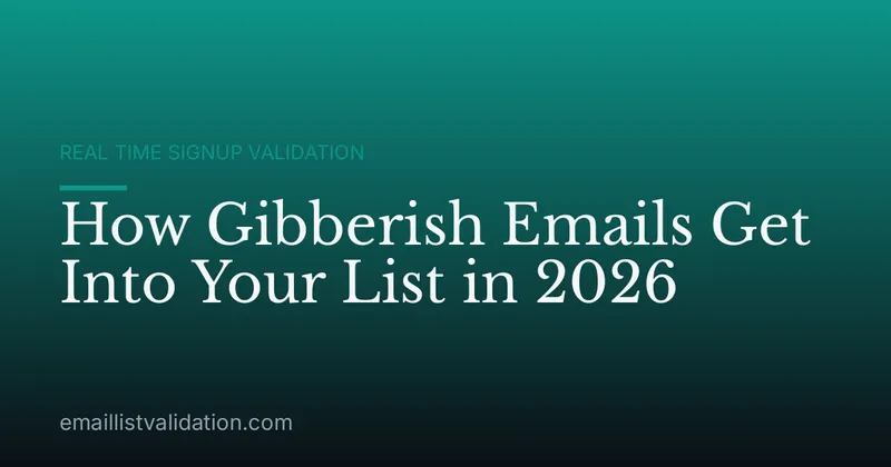 How Gibberish Emails Get Into Your List in 2026