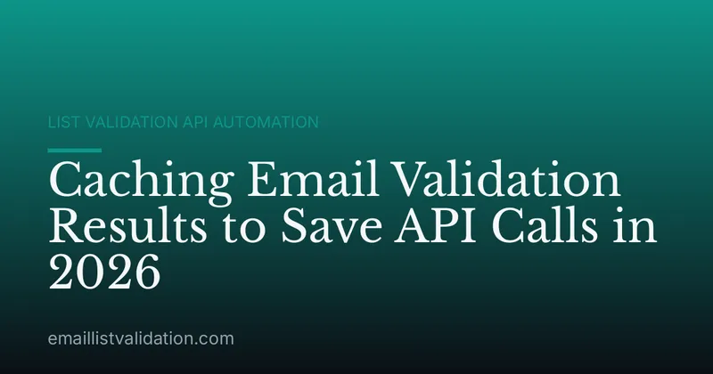 Caching Email Validation Results to Save API Calls in 2026