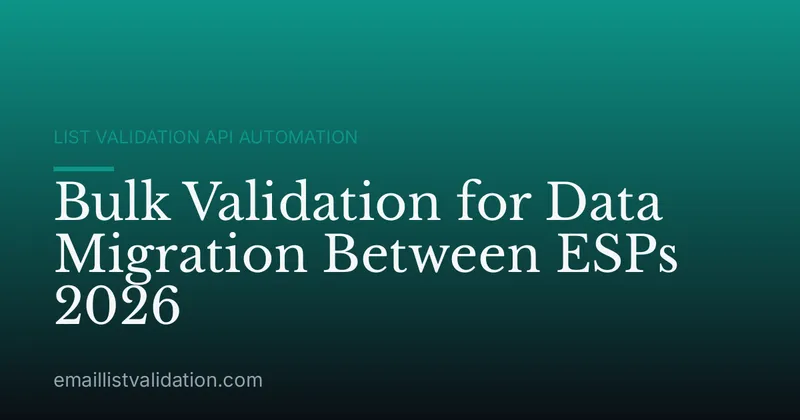 Bulk Validation for Data Migration Between ESPs 2026