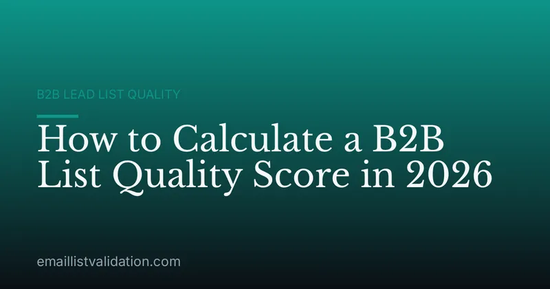 How to Calculate a B2B List Quality Score in 2026