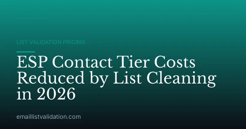 ESP Contact Tier Costs Reduced by List Cleaning in 2026
