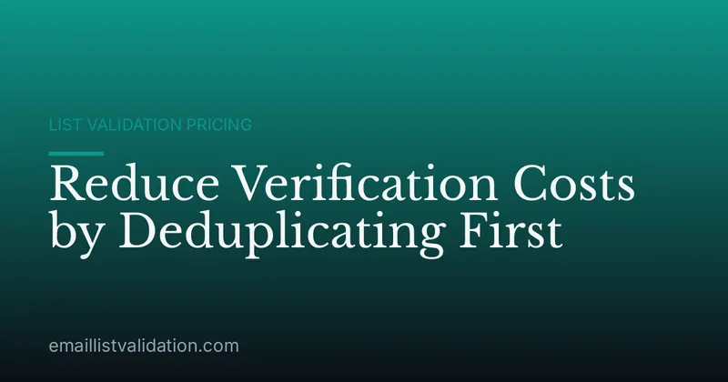 Reduce Verification Costs by Deduplicating First
