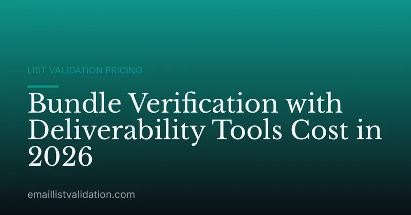 Bundle Verification with Deliverability Tools Cost in 2026