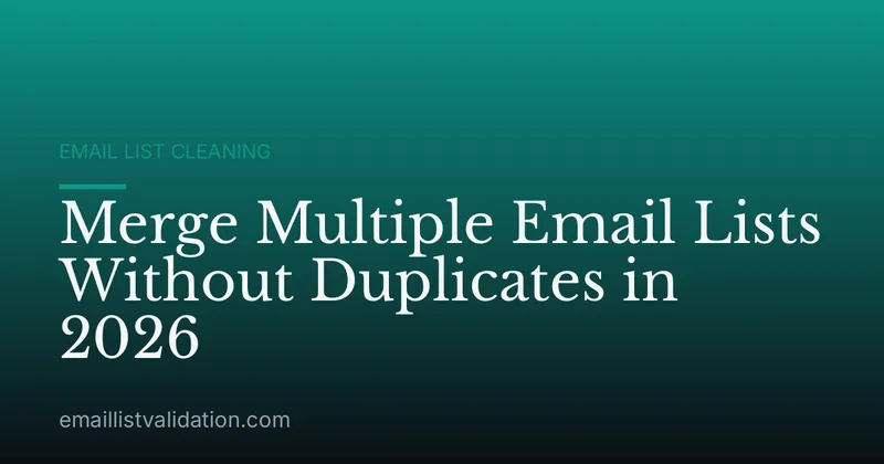 Merge Multiple Email Lists Without Duplicates in 2026