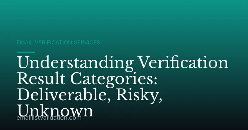 Understanding Verification Result Categories: Deliverable, Risky, Unknown