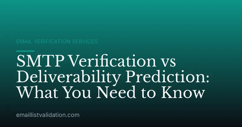 SMTP Verification vs Deliverability Prediction: What You Need to Know