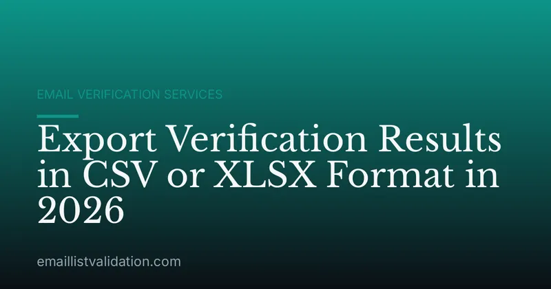 Export Verification Results in CSV or XLSX Format in 2026