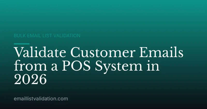Validate Customer Emails from a POS System in 2026