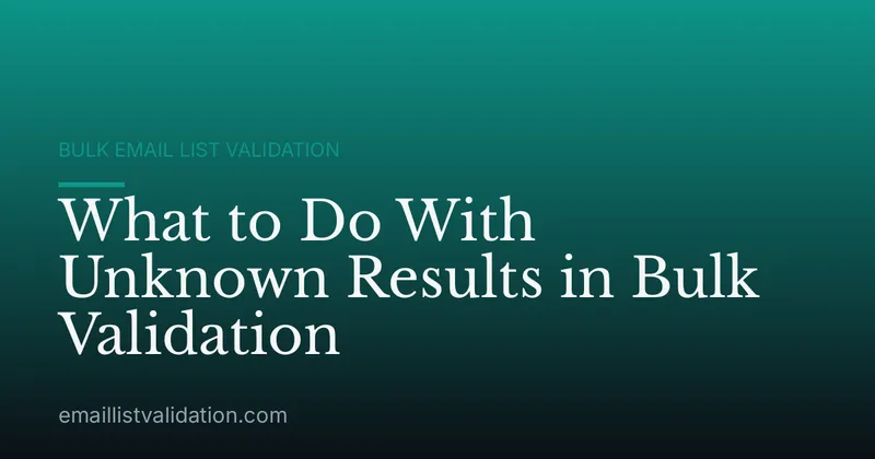 What to Do With Unknown Results in Bulk Validation