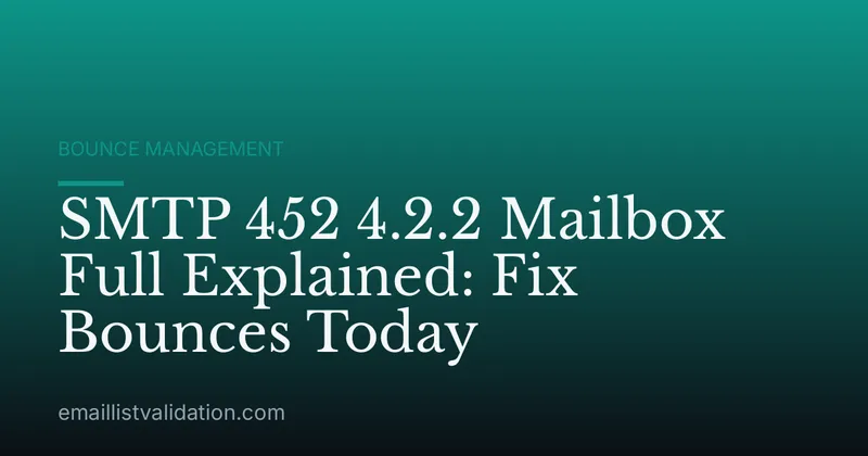 SMTP 452 4.2.2 Mailbox Full Explained: Fix Bounces Today