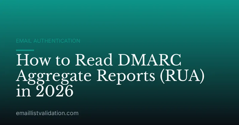 How to Read DMARC Aggregate Reports (RUA) in 2026