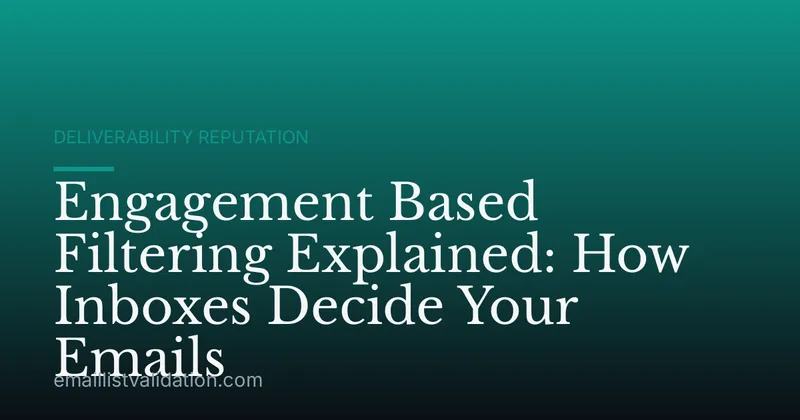 Engagement Based Filtering Explained: How Inboxes Decide Your Emails