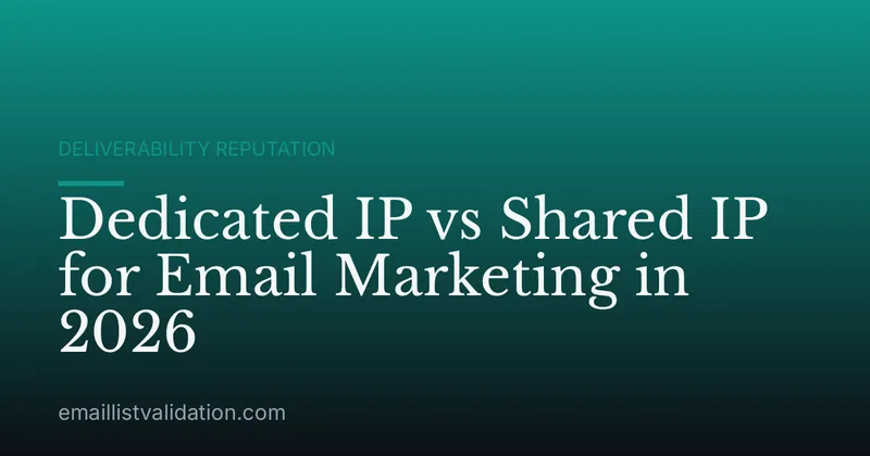 Dedicated IP vs Shared IP for Email Marketing in 2026