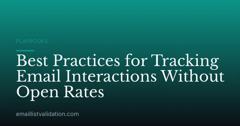 Best Practices for Tracking Email Interactions Without Open Rates