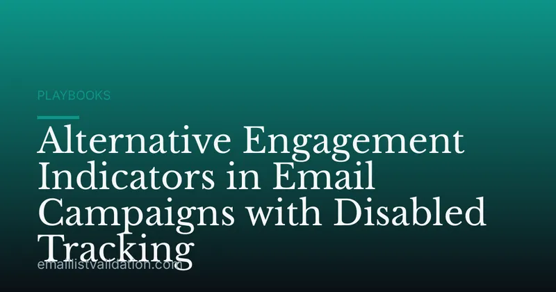 Alternative Engagement Indicators in Email Campaigns with Disabled Tracking