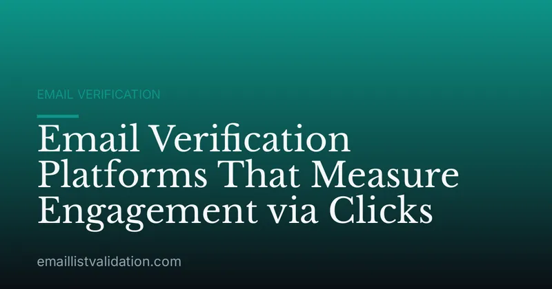 Email Verification Platforms That Measure Engagement via Clicks