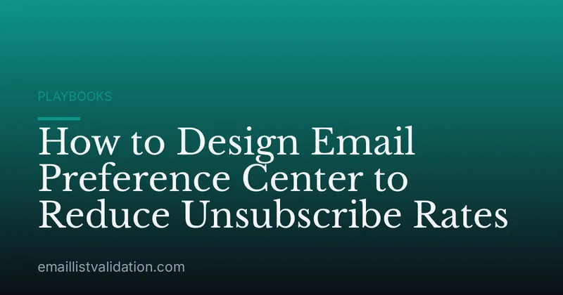 How to Design Email Preference Center to Reduce Unsubscribe Rates