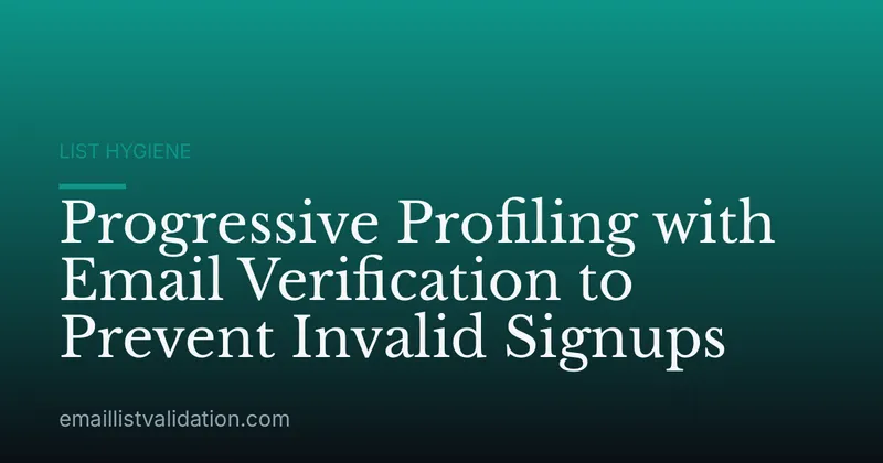 Progressive Profiling with Email Verification to Prevent Invalid Signups
