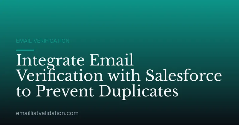 Integrate Email Verification with Salesforce to Prevent Duplicates