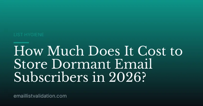 How Much Does It Cost to Store Dormant Email Subscribers in 2026?
