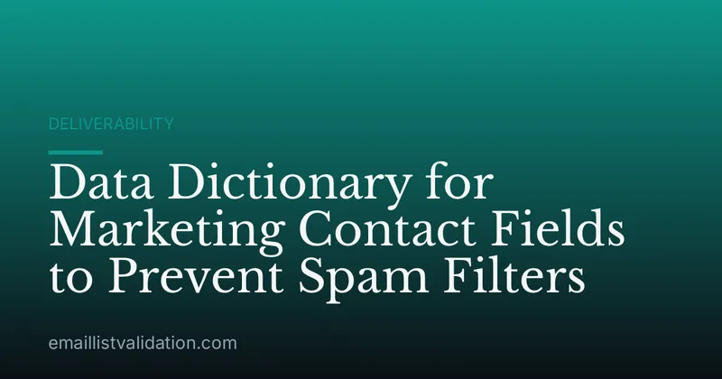 Data Dictionary for Marketing Contact Fields to Prevent Spam Filters