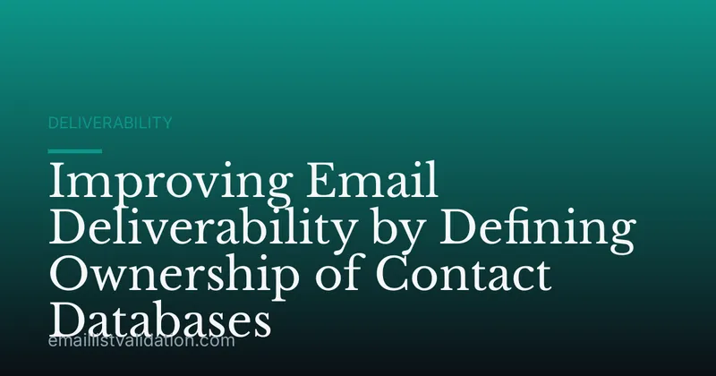 Improving Email Deliverability by Defining Ownership of Contact Databases