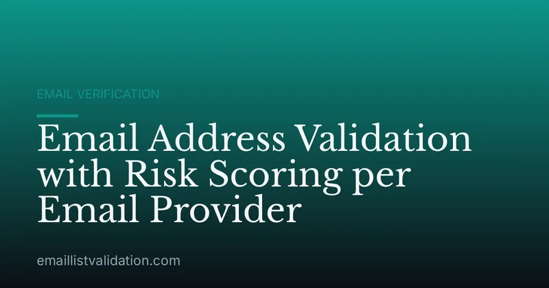 Email Address Validation with Risk Scoring per Email Provider