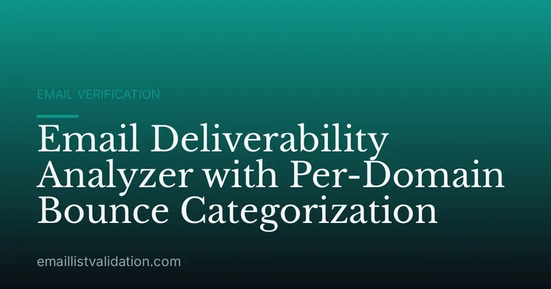 Email Deliverability Analyzer with Per-Domain Bounce Categorization