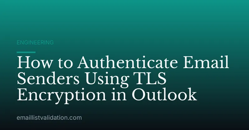 How to Authenticate Email Senders Using TLS Encryption in Outlook