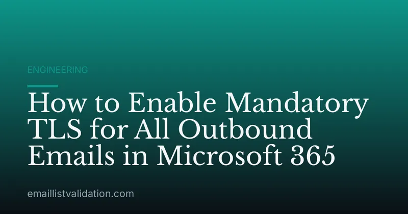 How to Enable Mandatory TLS for All Outbound Emails in Microsoft 365
