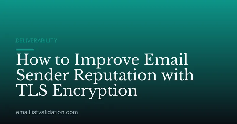 How to Improve Email Sender Reputation with TLS Encryption