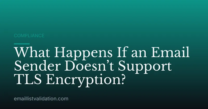What Happens If an Email Sender Doesn’t Support TLS Encryption?