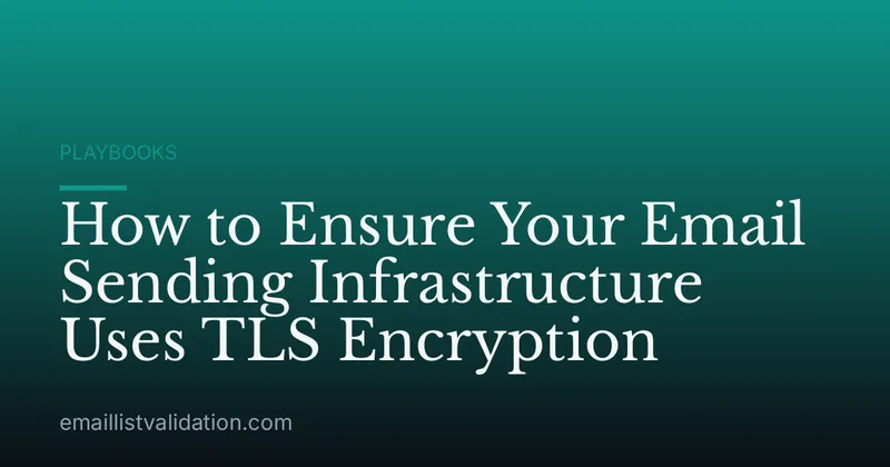 How to Ensure Your Email Sending Infrastructure Uses TLS Encryption