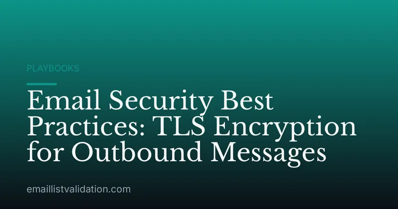Email Security Best Practices: TLS Encryption for Outbound Messages