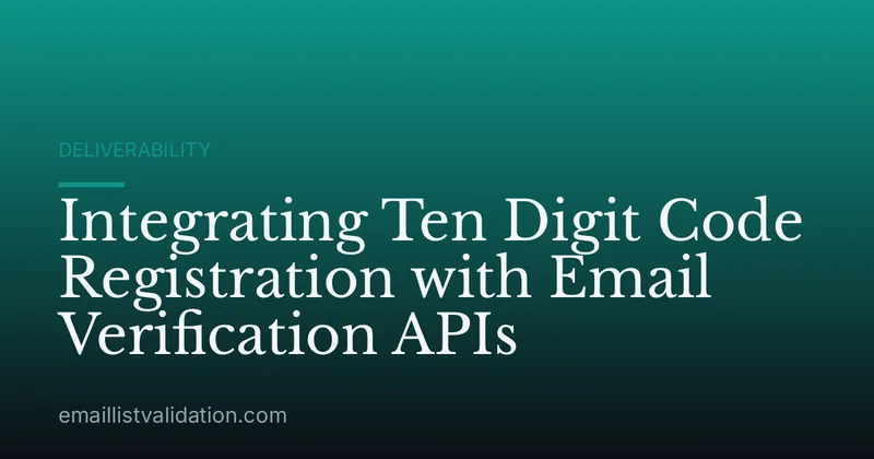 Integrating Ten Digit Code Registration with Email Verification APIs