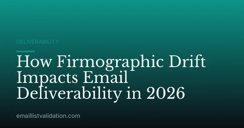 How Firmographic Drift Impacts Email Deliverability in 2026