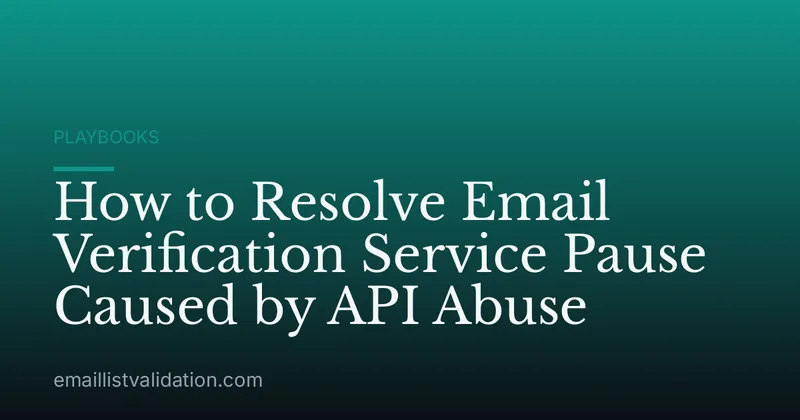 How to Resolve Email Verification Service Pause Caused by API Abuse
