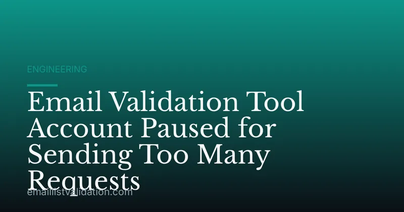 Email Validation Tool Account Paused for Sending Too Many Requests