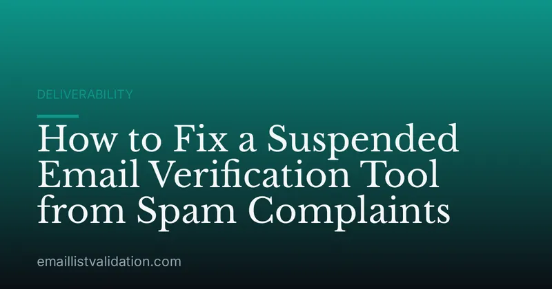 How to Fix a Suspended Email Verification Tool from Spam Complaints