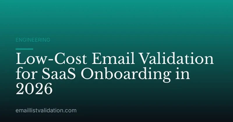 Low-Cost Email Validation for SaaS Onboarding in 2026