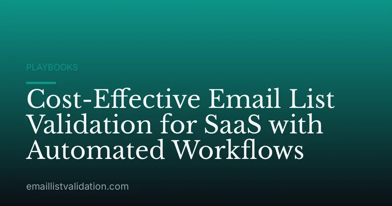Cost-Effective Email List Validation for SaaS with Automated Workflows