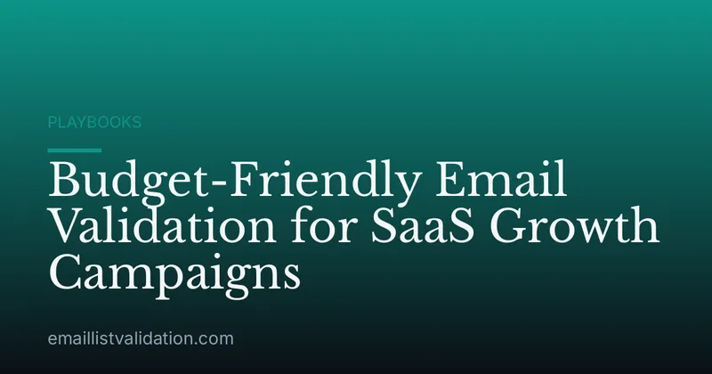 Budget-Friendly Email Validation for SaaS Growth Campaigns