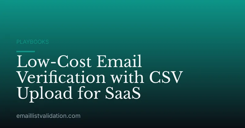 Low-Cost Email Verification with CSV Upload for SaaS