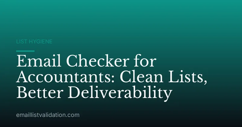 Email Checker for Accountants: Clean Lists, Better Deliverability