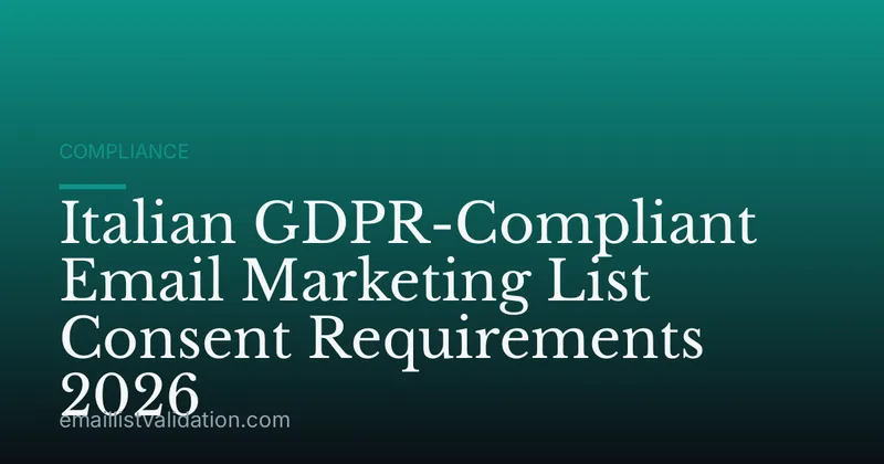 Italian GDPR-Compliant Email Marketing List Consent Requirements 2026