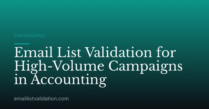 Email List Validation for High-Volume Campaigns in Accounting